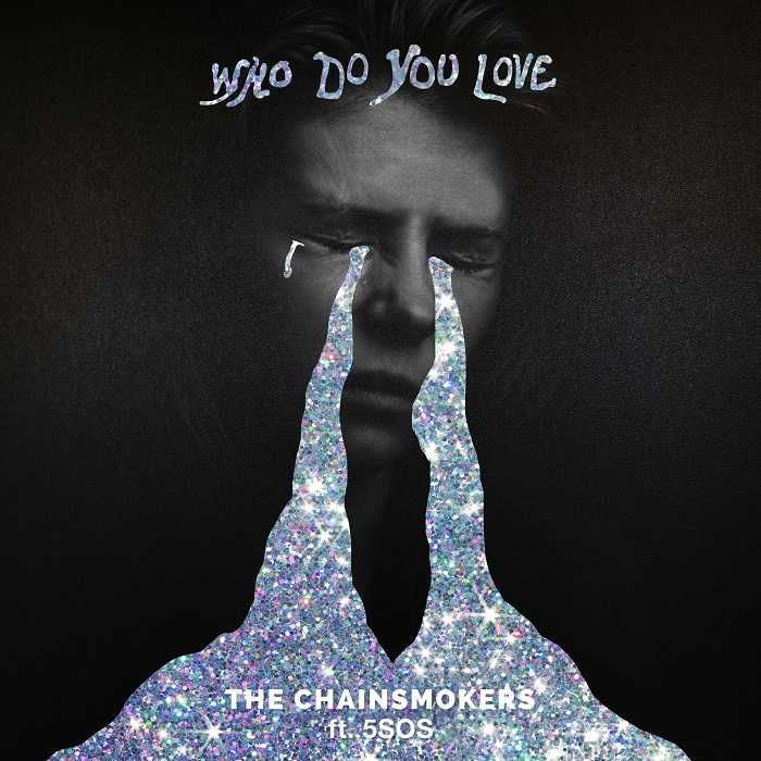 The Chainsmokers & 5 Seconds Of Summer - Who Do You Love